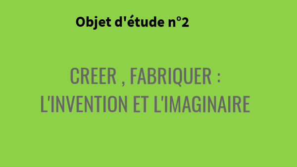 creer, fabriquer: l'invention et l'imaginaire | Genially