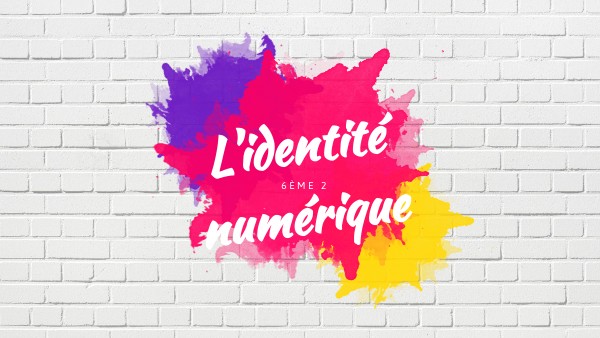 Identité numérique 6°2 | Genially