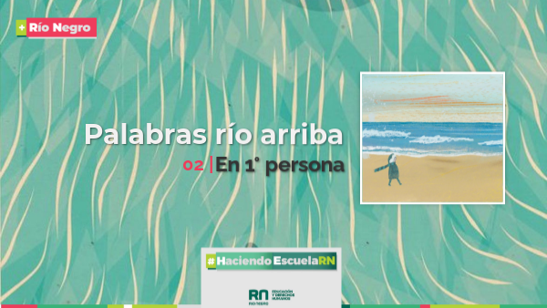 Palabras río arriba 2 - En 1ra persona