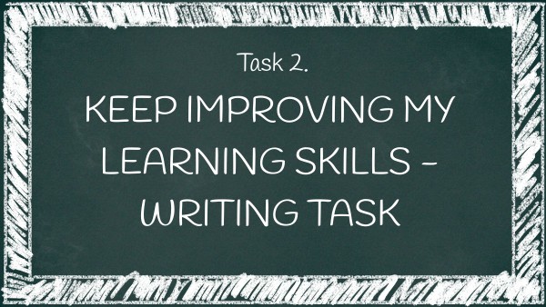Task 2. keep improving my learning skills - writing task | Genially
