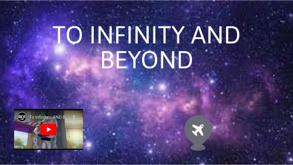 TO INFINITY AND BEYOND | Genially