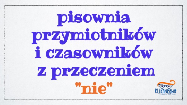 pisownia wyrazów z nie