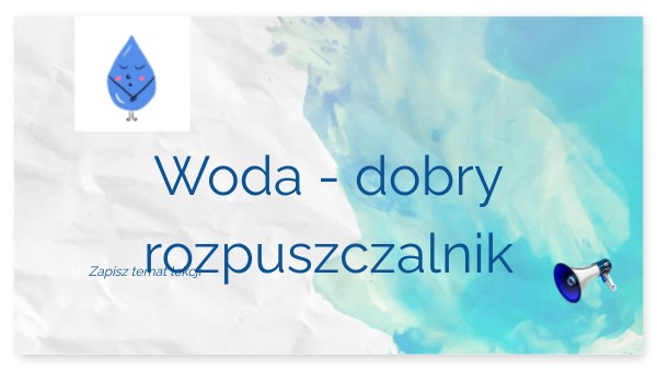 7_2_Woda jako rozpuszczalnik | Genially