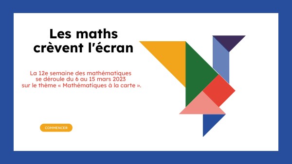 Les maths crèvent l'écran Semaine des maths 2023 | Genially