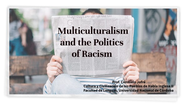 Multiculturalism and the Politics of Racism. Cultura II | Genially