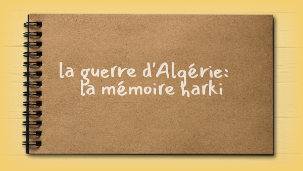 La guerre d'Algérie, les harkis