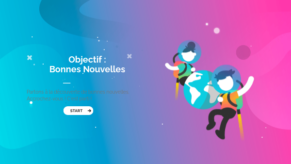 Objectif : Bonnes Nouvelles | Genially