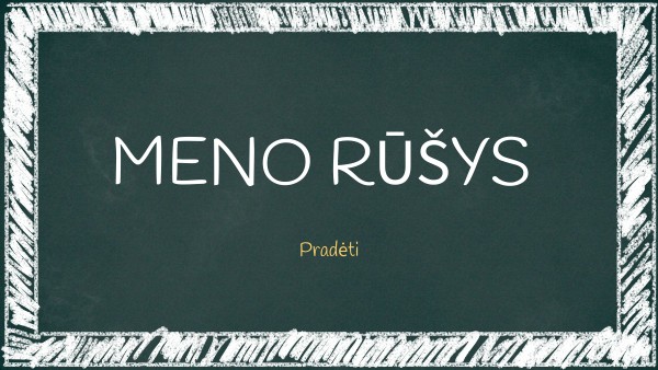 MENO RŪŠYS | Genially