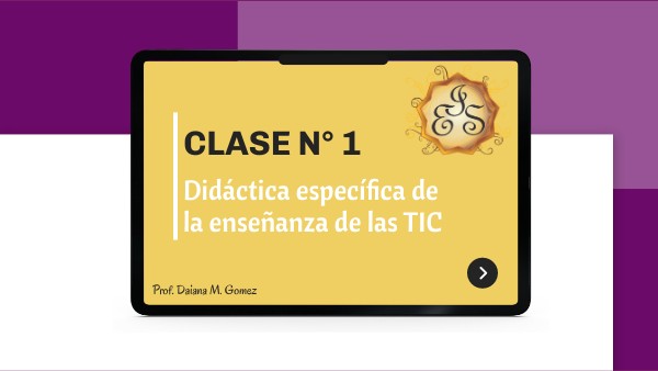 CLASE 1: Didáctica Específica de las TIC | Genially