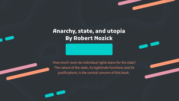 Anarchy, state and utopia, by Nozick | Genially