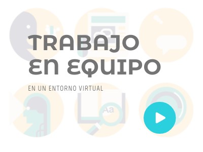 TRABAJO EN EQUIPO EN ENTORNOS VIRTUALES
