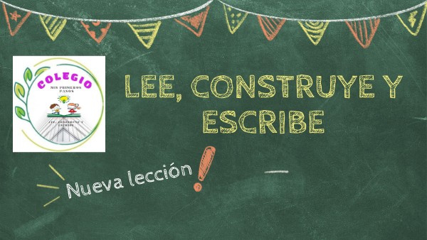 LEE, CONSTRUYE Y ESCRIBE