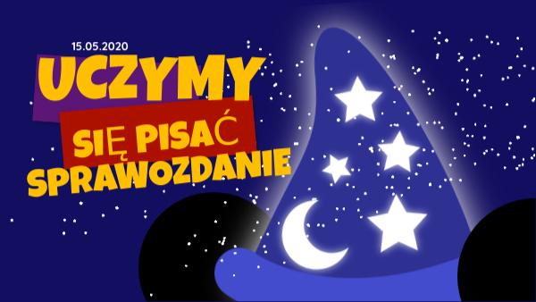 UCZYMY SIĘ PISAĆ SPRAWOZDANIE | Genially
