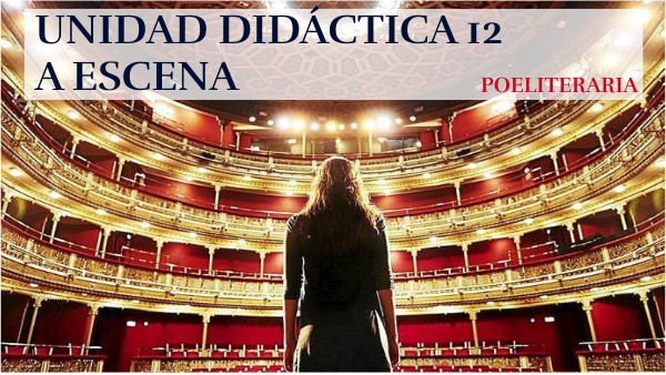 UNIDAD DIDÁCTICA 12. A ESCENA | Genially