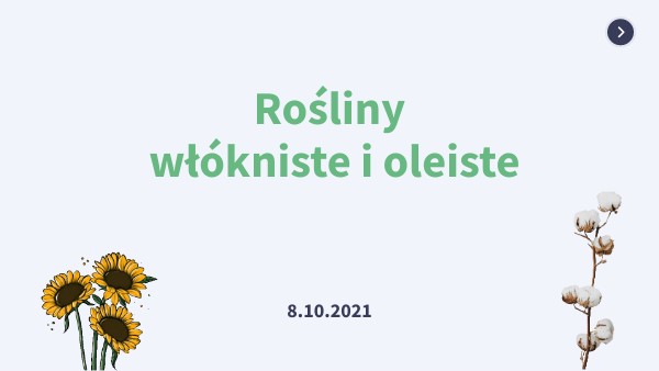 Rośliny włókniste i oleiste | Genially