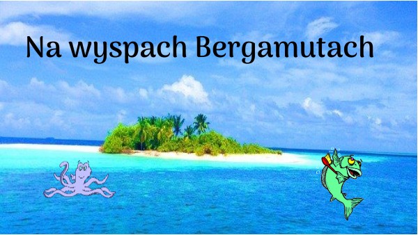 Na wyspach Bergamutach | Genially