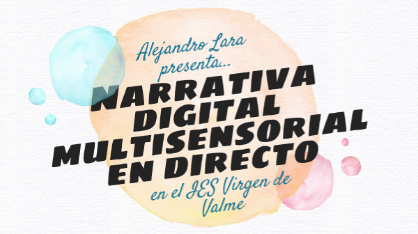 Narrativa Digital en Directo en el IES Virgen de Valme | Genially