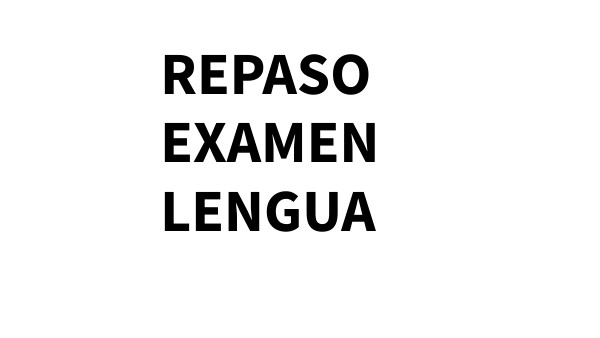 Repaso examen lengua | Genially