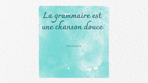 Grammaire chanson douce distance | Genially