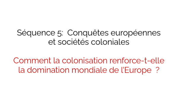 Copie - 4 H5 Conquêtes européennes et sociétés coloniales et sociétés