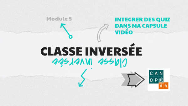 Classe inversée module 5 | Genially