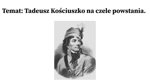 Tadeusz Kościuszko na czele powstania