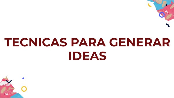TÉCNICAS PARA GENERAR IDEAS | Genially