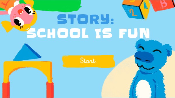 Story: School is fun