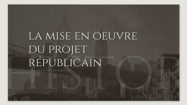 Copie - la mise en oeuvre du projet républicain