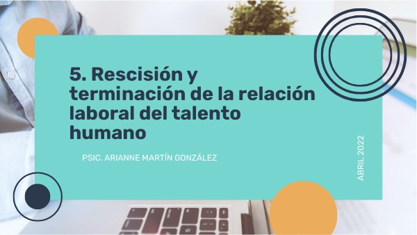 RESCISIÓN Y TERMINACIÓN DE LA RELACIÓN LABORAL | Genially