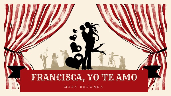 mesa redonda: Francisca yo te amo