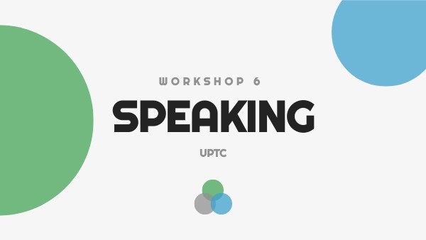 WORKSHOP 6 - SPEAKING | Genially