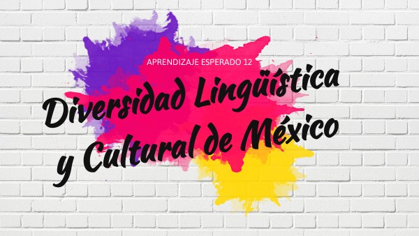 AE 12 Diversidad lingüística y cultural de México | Genially