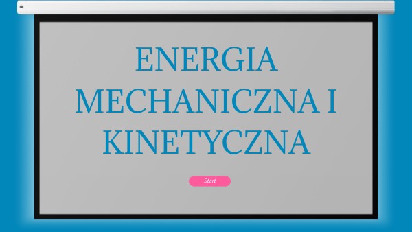 Wzór Na Energię Kinetyczną ENERGIA MECHANICZNA I KINETYCZNA | Genially