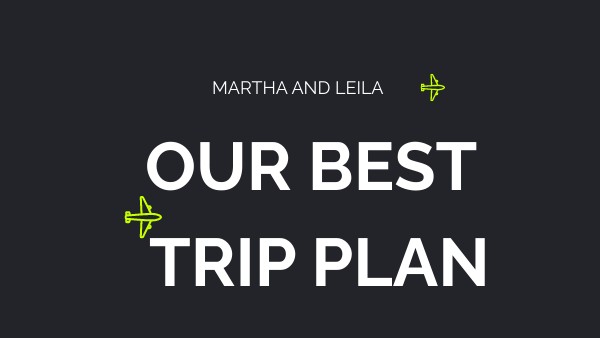 OUR BEST TRIP PLAN | Genially