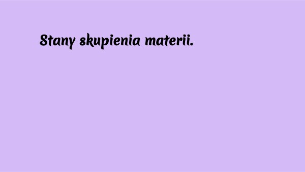 Trzy stany skupienia ciał 7_23