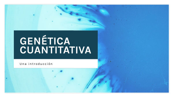 Genética Cuantitativa - Una introducción