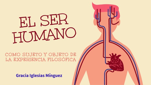 TEMA VI. EL SER HUMANO COMO SUJETO Y OBJETO DE LA EXPERIENCIA FILOSÓFI