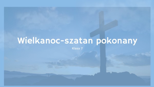 kl. 7 Wielkanoc - szatan pokonany | Genially