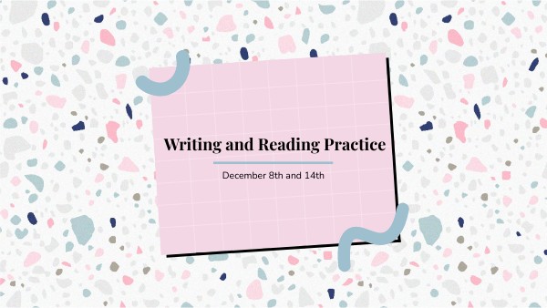 Writing and Reading practice (Dec 8th and 14th) | Genially