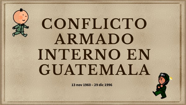CONFLICTO ARMADO INTERNO DE GUATEMALA