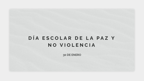 30 de enero. Día Escolar de La Paz y La No Violencia | Genially