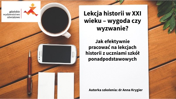Lekcja historii w XXI wieku – wygoda czy wyzwanie?_GWO_materiały
