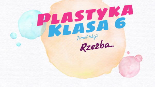 Wsip Plastyka Klasa 6 Rozkład Materiału plastyka klasa 6 rzeźba | Genially