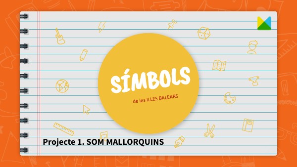 Projecte 1. SOM MALLORQUINS. SÍMBOLS | Genially