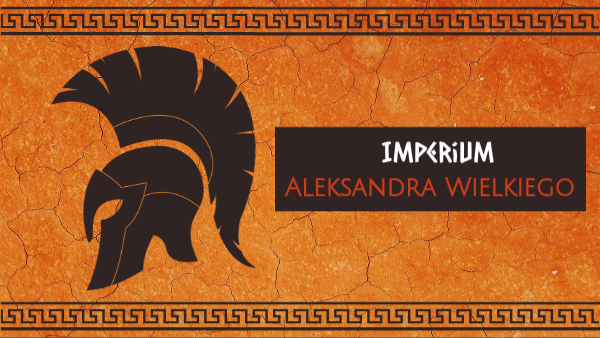 Imperium Aleksandra Wielkiego Klasa 5 kl. 5 Imperium Aleksandra Macedońskiego | Genially