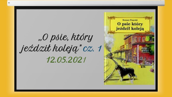 O psie, który jeździł koleją /cz. 1