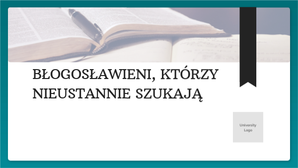 4.7 Błogosławieni, którzy nieustannie szukają | Genially