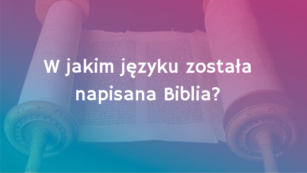 W Jakim Języku Została Napisana Biblia