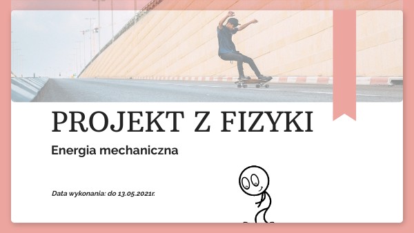 Sprawdzian Z Fizyki Energia Mechaniczna - Projekt fizyka-energia mechaniczna